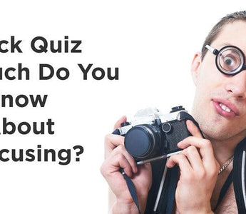 Photography Quiz: Focus on Focusing