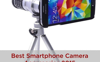Best Smartphone Camera Accessories 2015